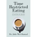 Time Restricted Eating: A Look into the Lifestyle