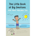 The Little Book of Big Emotions: Kids Have Feelings Too