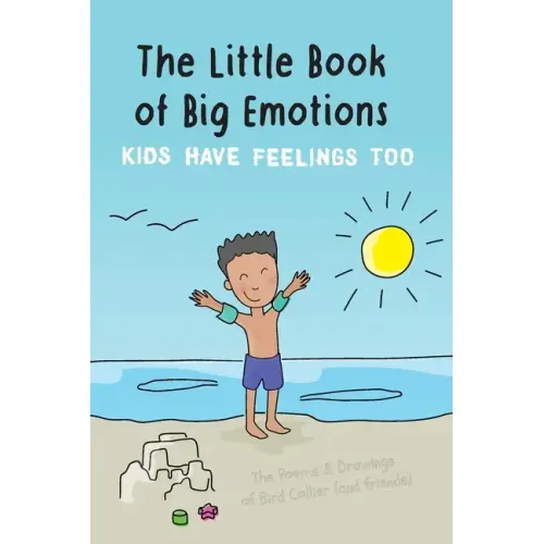 The Little Book of Big Emotions: Kids Have Feelings Too