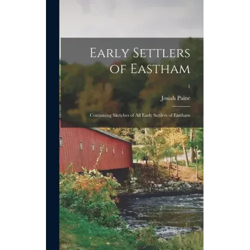 Early Settlers of Eastham: Containing Sketches of All Early Settlers of Eastham; 1