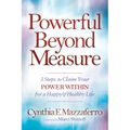 Powerful Beyond Measure: 3 Steps to Claim Your Power Within for a Happy & Healthy Life