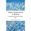 Water Governance in Bolivia: Cochabamba Since the Water War