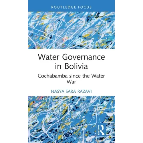 Water Governance in Bolivia: Cochabamba Since the Water War