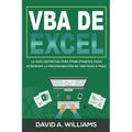 VBA de Excel: La Guía definitiva para principiantes para aprender la programación de VBA paso a paso (Libro En Español/ Excel VBA Spanish Book Version