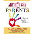 The Artist's Way for Parents: Raising Creative Children