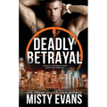 Deadly Betrayal SCVC Taskforce Romantic Suspense Series, Book 12