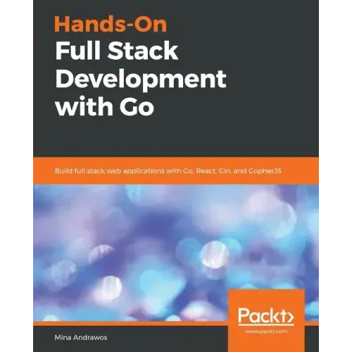 Hands-On Full-Stack Development with Go