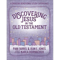 Discovering Jesus in the Old Testament: A Creative Devotional Study Experience