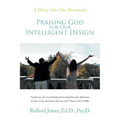 Praising God for Our Intelligent Design: A Thirty-One-Day Devotional