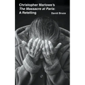 Christopher Marlowe's The Massacre at Paris: A Retelling