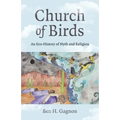 Church of Birds: An Eco-History of Myth and Religion
