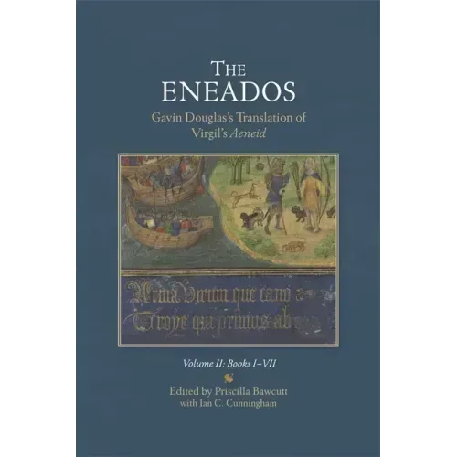 Eneados: Gavin Douglas's Translation of Virgil's Aeneid: Volume II: Books I-VII