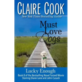 Must Love Dogs: Lucky Enough: (Book 8)