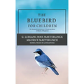 The Blue Bird for Children: The Wonderful Adventures of Tyltyl and Mytyl in Search of Happiness