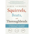 Squirrels, Boats, and Thoroughbreds