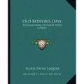 Old Bedford Days: Recollections of Eloise Payne Luquer