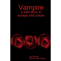 Vampire: a wild story in scraps and colors