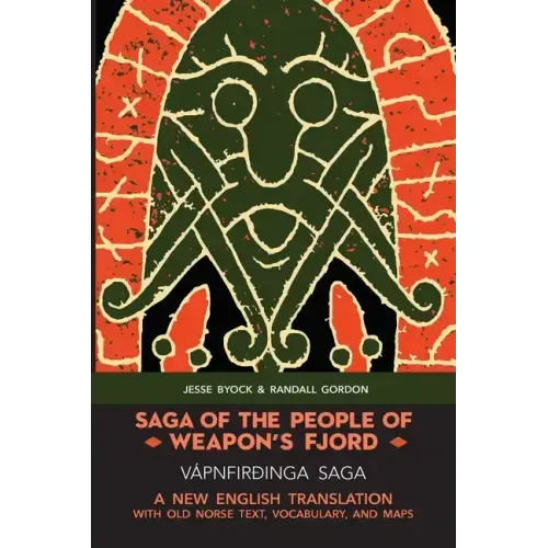Saga of the People of Weapon's Fjord (Vápnfirðinga Saga): A New English Translation with Old Norse Text, Vocabulary, and Maps