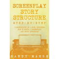 Screenplay Story Structure: Step-by-Step - 2 Manuscripts in 1 Book - Essential Screenplay Structure, Screenplay Format and Suspense Scriptwriting