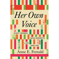 Her Own Voice: Eight Women Who Rewrote Life and Art
