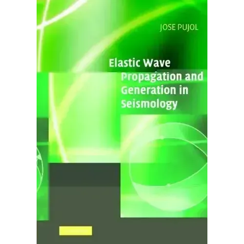 Elastic Wave Propagation and Generation in Seismology