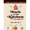Back to the Kitchen and loving it: Recipes from America's Golden Era: Recipes from America's Golden Era: Recipes from America's Golden Era: Recipes fr