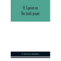 St. Cyprian on the Lord's prayer