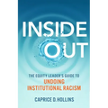 Inside Out: The Equity Leader's Guide to Undoing Institutional Racism