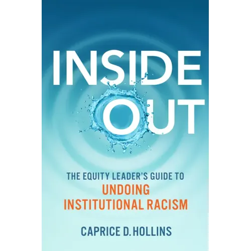 Inside Out: The Equity Leader's Guide to Undoing Institutional Racism