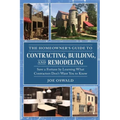 The Homeowner's Guide to Contracting, Building, and Remodeling: Save a Fortune by Learning What Contractors Don't Want You to Know