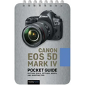 Canon EOS 5d Mark IV: Pocket Guide: Buttons, Dials, Settings, Modes, and Shooting Tips