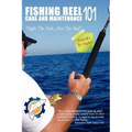 Fishing Reel Care and Maintenance 101