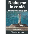 Nadie me lo Contó: La Verdadera Historia de la Red Avispa y el Espionaje Cubano en Estados Unidos