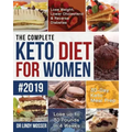 The Complete Keto Diet for Women #2019: Lose Weight, Lower Cholesterol & Reverse Diabetes 30-Day Keto Meal Prep Lose up to 30 Pounds in 4 Weeks