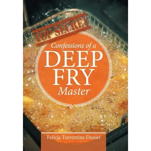 Confessions of a Deep Fry Master