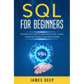 SQL for Beginners: The Practice Guide to Learn SQL in 1 Day + 10 Tips + Exercises, Projects, and Applications
