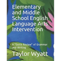 Elementary and Middle School English Language Arts Intervention: A "Quick Review" of Grammar and Writing