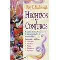 Hechizos Y Conjuros: Recetas Para El Amor, La Prosperidad Y La Protección = Charms, Spells, and Formulas