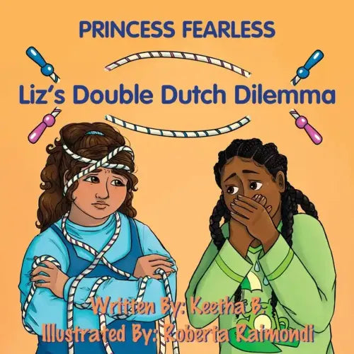 Liz's Double Dutch Dilemma: A Fearless Kid's Tale