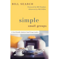Simple Small Groups: A User-Friendly Guide for Small Group Leaders