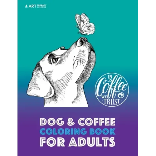 Dog & Coffee Coloring Book For Adults
