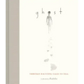Ghost: Thirteen Haunting Tales to Tell (Scary Children's Books for Kids Age 9 to 12, Ghost Stories for Middle Schoolers)