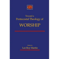 Toward a Pentecostal Theology of Worship