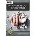 Help! My Anger Is Out of Control