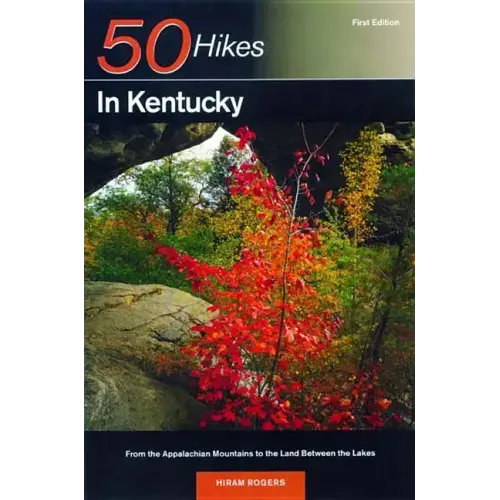 Explorer's Guide 50 Hikes in Kentucky: From the Appalachian Mountains to the Land Between the Lakes