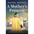 A Mother's Promise: A Completely Gripping and Unforgettable Story of Families Torn Apart by Ww2