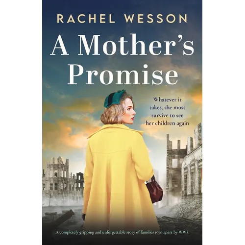 A Mother's Promise: A Completely Gripping and Unforgettable Story of Families Torn Apart by Ww2