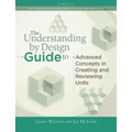Understanding by Design Guide to Advanced Concepts in Creating and Reviewing Units