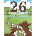 Twenty Six Fence Posts to the Pond