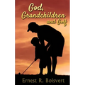 God, Grandchildren and Golf